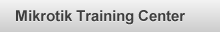 Mikrotik Training Center